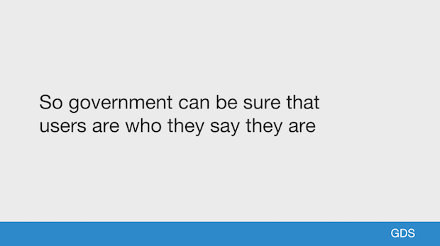 So government can be sure that users are who they say they are